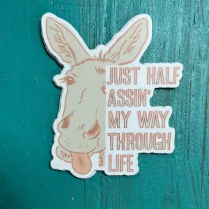 Just Half Assin' My Way Through Life Sticker